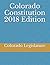 Colorado Constitution 2018 Edition by Colorado Legislature