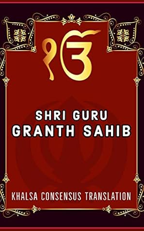 Shri Guru Granth Sahib: Khalsa Consensus Translation (English)