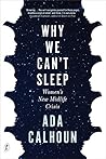 Book cover for Why We Can’t Sleep: Women’s New Midlife Crisis
