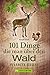 101 Dinge, die man über den Wald wissen muss (German Edition)