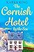 The Cornish Hotel by the Sea by Karen King