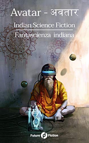 Avatar अवतार: Indian Science Fiction - Fantascienza indiana (Kindle Edition)