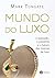 Mundo do Luxo: O Passado, o...