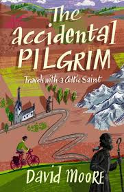 The Accidental Pilgrim : Travels With a Celtic Saint