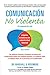 Comunicación no Violenta: Un Lenguaje de vida (Nonviolent Communication Guides)