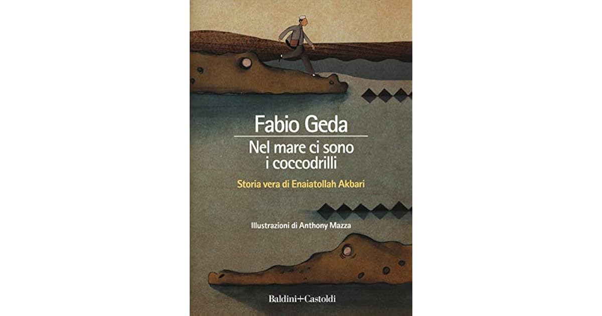 Nel mare ci sono i coccodrilli. Storia vera di Enaiatollah Akbari by