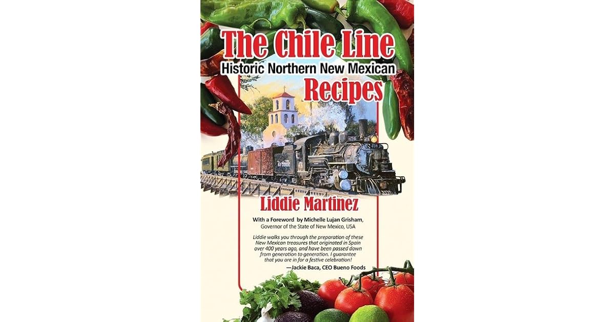 The Chile Line Historic Northern New Mexican Recipes by Liddie Martinez
