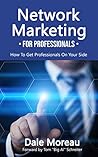 Network Marketing for Professionals: How to Get Professionals on Your Side Network Marketing for Professionals: How to Get Professionals on Your Side