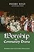 Worship as Community Drama:...