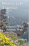 Motorcycle Touring: Ireland's Wild Atlantic Way Motorcycle Touring: Ireland's Wild Atlantic Way
