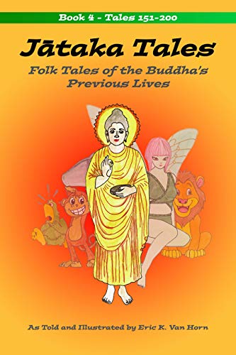Jātaka Tales: Volume 4: Folk Tales of the Buddha's Previous Lives (Jataka Tales)