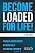 Become Loaded for Life:: Fi...