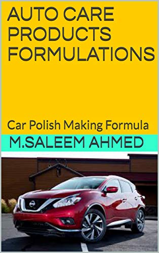 Auto care Products formulations: Car Polish Making Formula (small business Book 1)