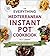 The Everything Mediterranean Instant Pot® Cookbook: 300 Recipes for Healthy Mediterranean Meals—Made in Minutes (Everything® Series)