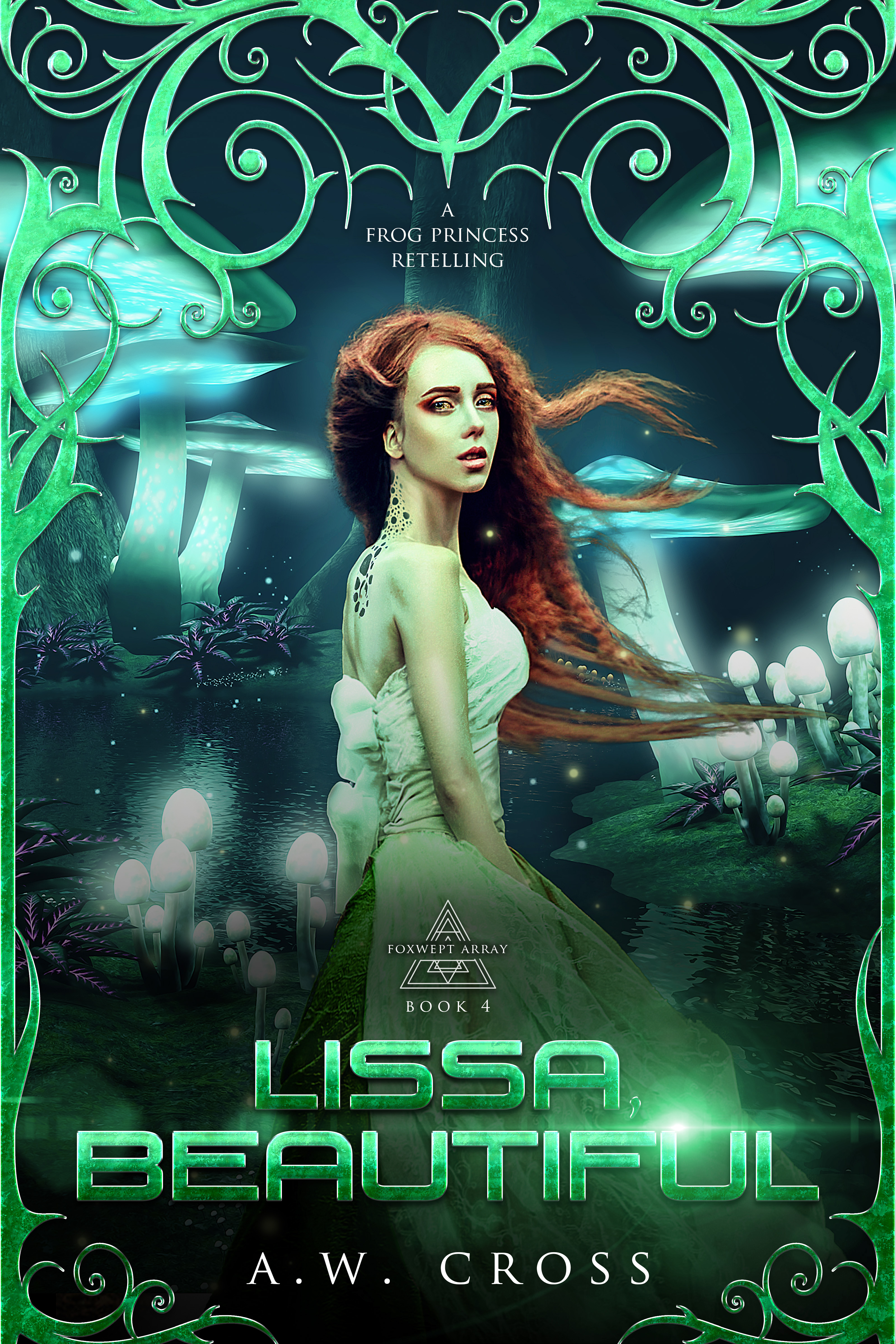 Lissa, Beautiful: A Futuristic Romance Retelling of The Frog Princess (Foxwept Array #4)