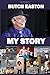 Butch Easton My Story