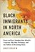 Black Immigrants in North A...