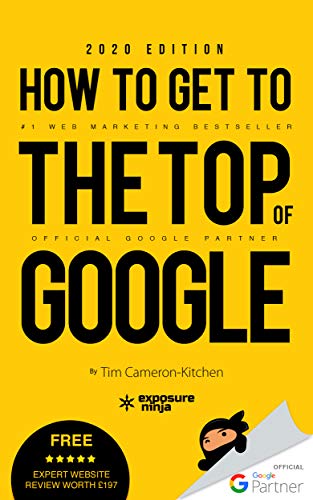 How To Get To The Top of Google: The Plain English Guide to SEO (Digital Marketing by Exposure Ninja)