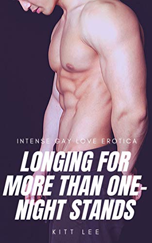 Longing for More than One-Night Stands: Intense Gay Love Erotica (Kindle Edition)