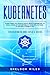 Kubernetes: Everything You ...