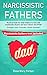 Narcissistic Fathers: Practical Guide for Adult Children to Deal with Emotional Abusive and Toxic Fathers and CPTSD (Complex Post-Traumatic Stress Disorder) ... from Narcissistic Parent Abuse Book 2)