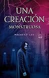 Una creación monstruosa by Mackenzi Lee