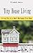 Tiny House Living: Living B...