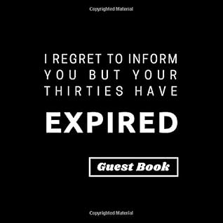 I Regret To Inform You But Your Thirties Have Expired Funny Fortieth Birthday Guest Book For Family Friends To Sign By Balikid Guestbooks