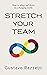 Stretch Your Team: How to A...