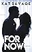 For Now by Kat Savage