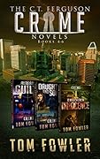 The C.T. Ferguson Crime Novels: Already Guilty / Daughters and Sons / A March from Innocence