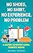 No Shoes, No Shirt, No Experience, No Problem by Michael Stevens