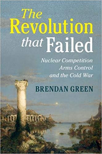 The Revolution that Failed: Nuclear Competition, Arms Control, and the Cold War (Hardcover)