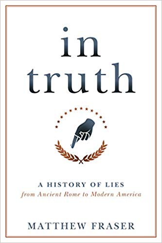 In Truth: A History of Lies from Ancient Rome to Modern America (Hardcover)