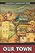 Our Town: A collection of C...