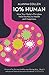 10% Human: How Your Body’s Microbes Hold the Key to Health and Happiness