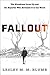 Fallout: The Hiroshima Cover-up and the Reporter Who Revealed It to the World