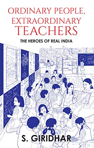 Ordinary People, Extraordinary Teachers: The Heroes of Real India (Kindle Edition)
