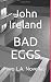 Bad Eggs by John       Ireland