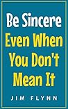 Be Sincere Even When You Don't Mean It