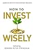 How to Invest Wisely by American Institute for Econ...