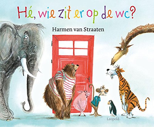 Hé, wie zit er op de wc? (Dutch Edition)