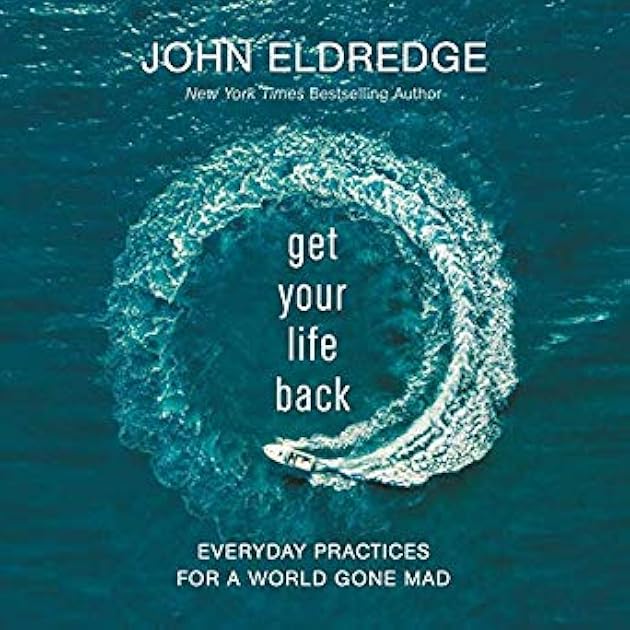 Get Your Life Back: Everyday Practices for a World Gone Mad