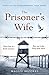 The Prisoner's Wife: based on an inspiring true story