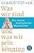 Was wir sind und was wir sein könnten: Ein neurobiologischer Mutmacher (Fischer TaschenBibliothek)