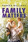 Family Matters by Parker Williams