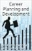 Career Planning and Development by Jean-Francois Coget