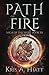 Path of Fire by Kris A Hiatt