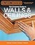 The Complete Guide to Walls & Ceilings: Framing, Drywall, Painting, Trimwork