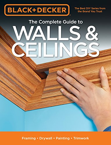 The Complete Guide to Walls & Ceilings: Framing, Drywall, Painting, Trimwork (Paperback)